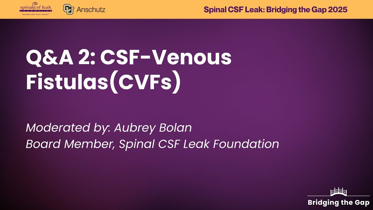 2025 Bridging The Gap Conference – Q&A 2 – CSF-Venous Fistulas