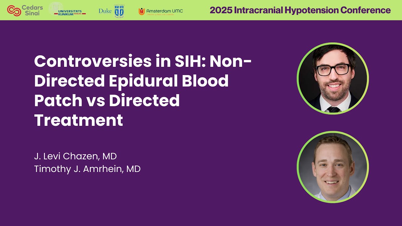 Controversies in SIH: Non-Directed by Dr. Chazen vs Directed Epidural Blood Patch by Dr. Amrhein