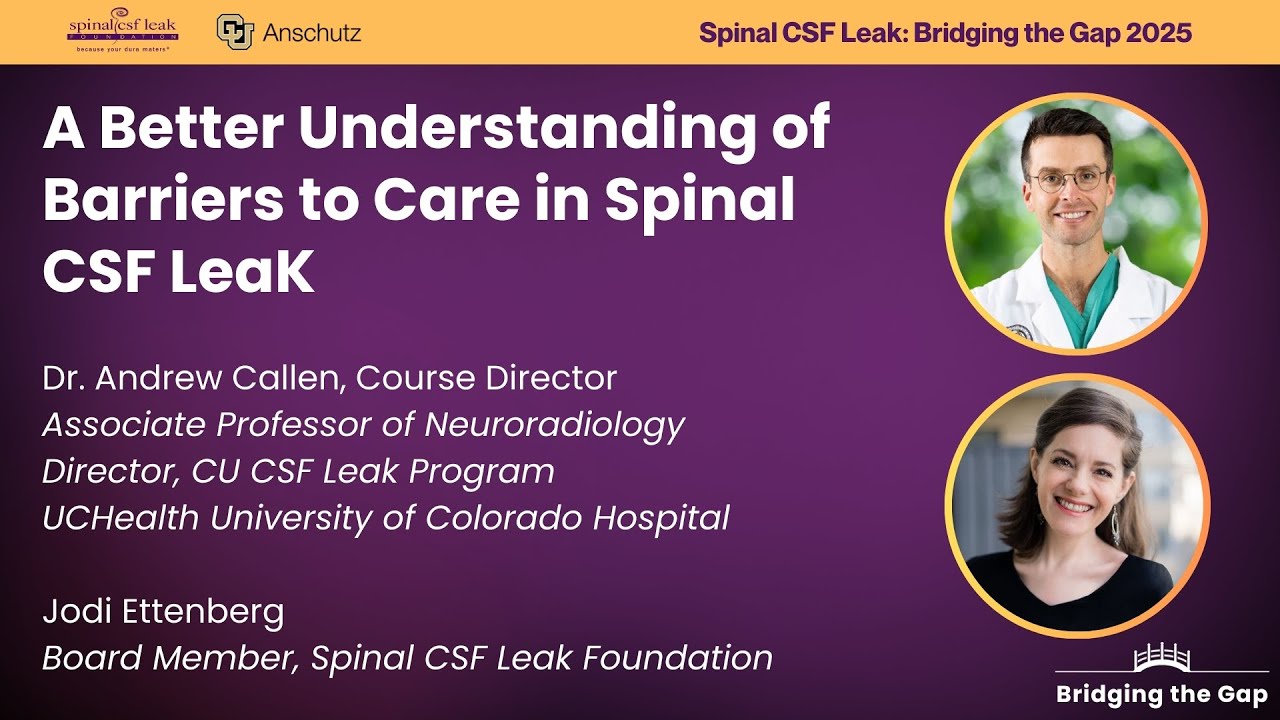 A Better Understanding of Barriers to Care in Spinal CSF Leak — Dr. Andrew Callen & Jodi Ettenberg