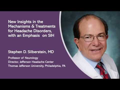 Stephen D. Silberstein, MD - New Insights in the Mechanisms & Treatments for Headache Disorders