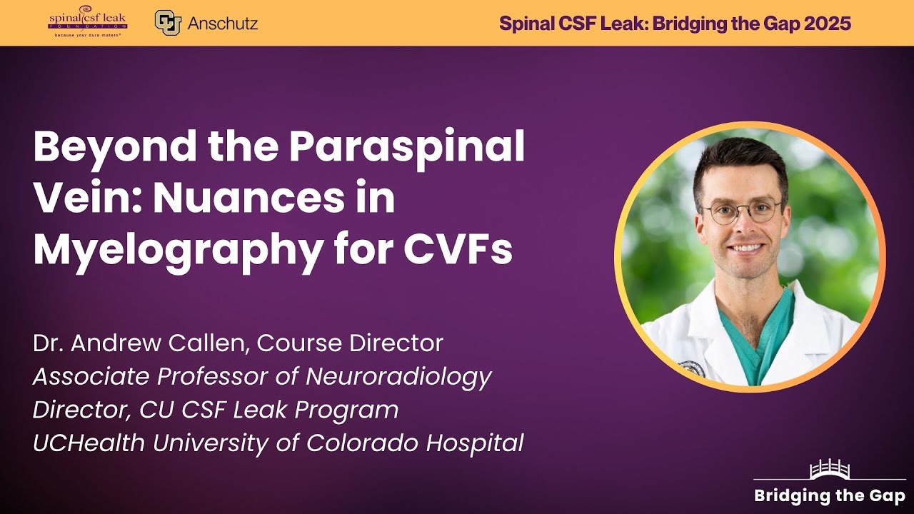 Beyond the Paraspinal Vein: Nuances in Myelography for CSF-Venous Fistulas — Dr. Andrew Callen