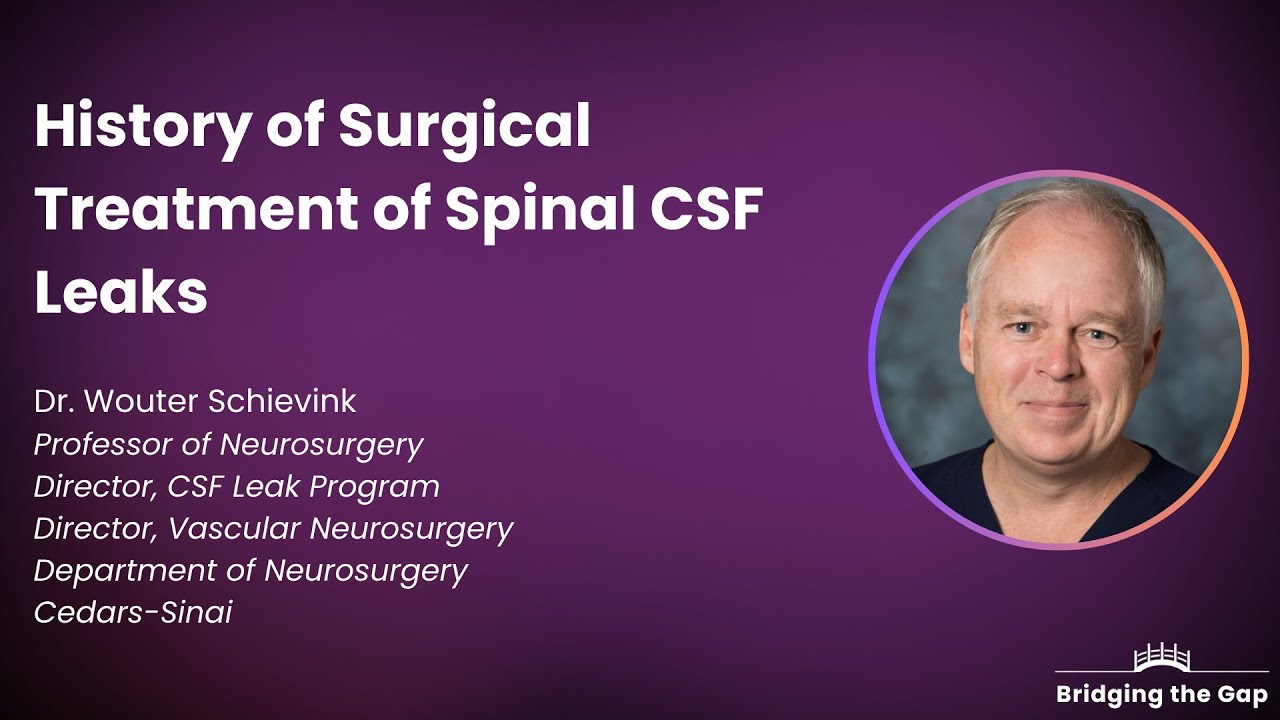 A History of Surgical Treatment of Spinal CSF Leaks, by Dr. Wouter Schievink