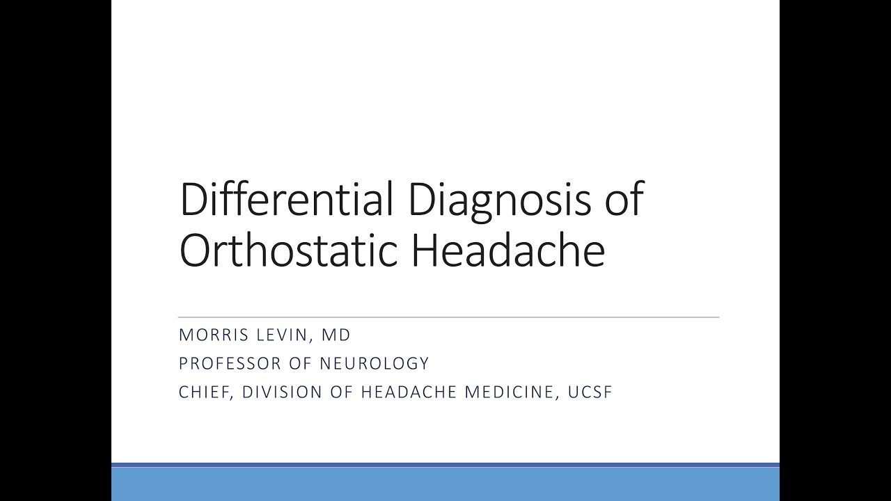 Morris Levin MD - Differential Diagnosis of Orthostatic Headache
