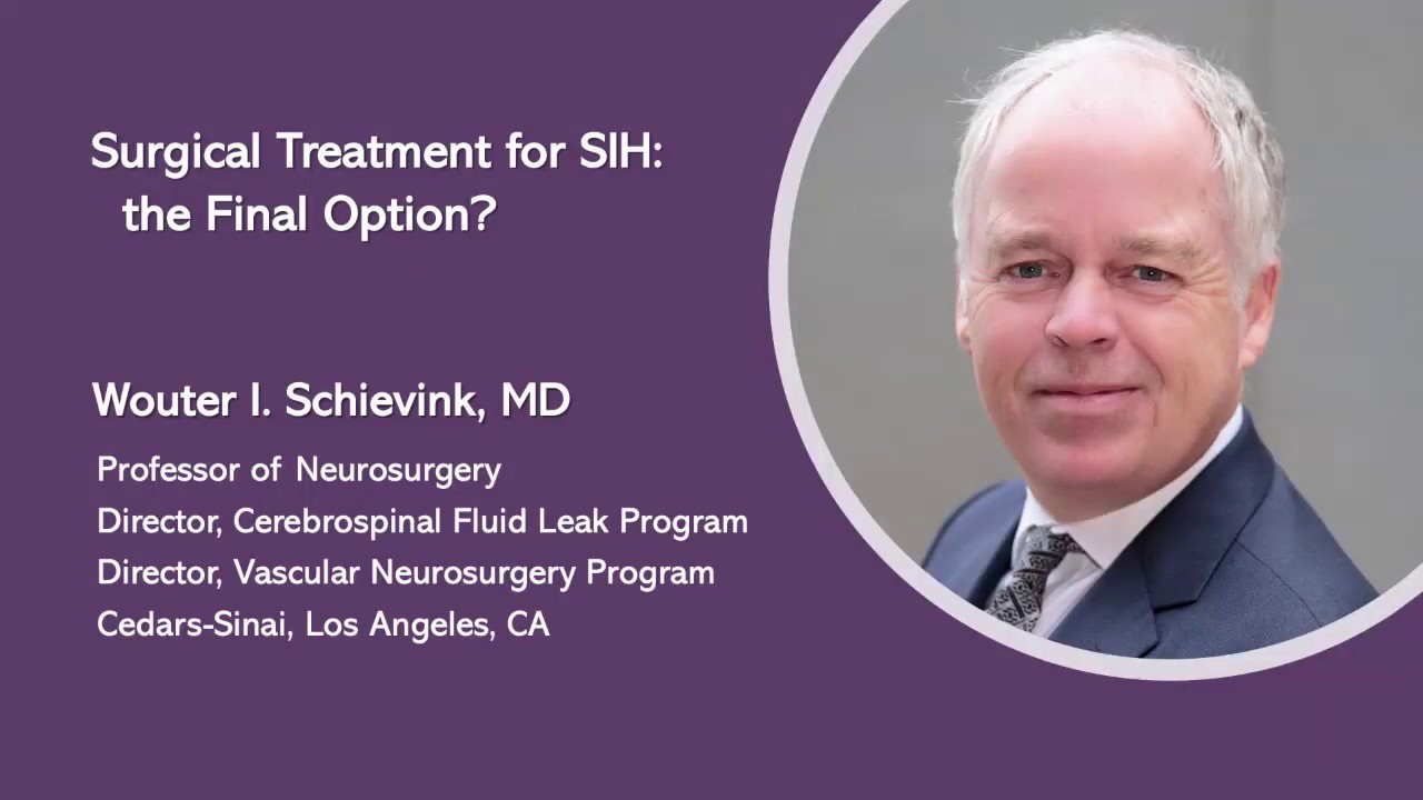 Wouter I Schievink, MD - Surgical treatment for SIH: the final option
