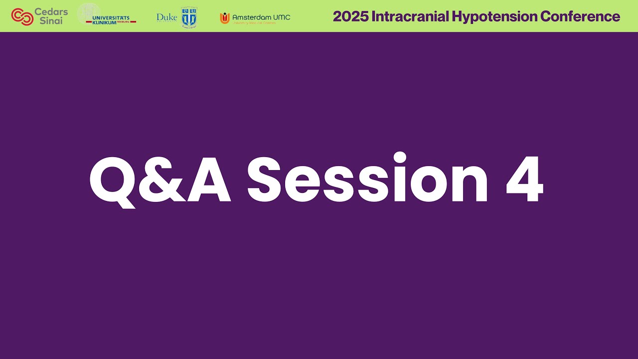 2025 Intracranial Hypotension Conference - Q&A 4