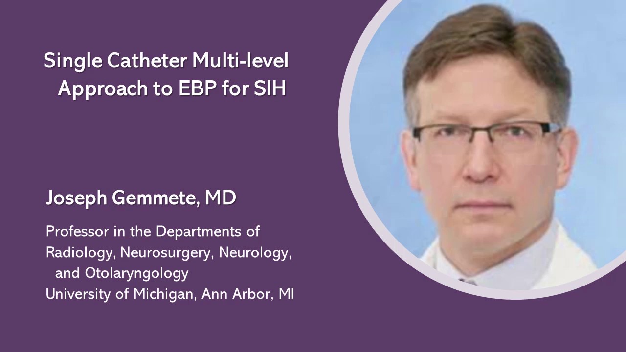 Joseph Gemmete, MD - Single catheter multi-level approach to EBP for SIH