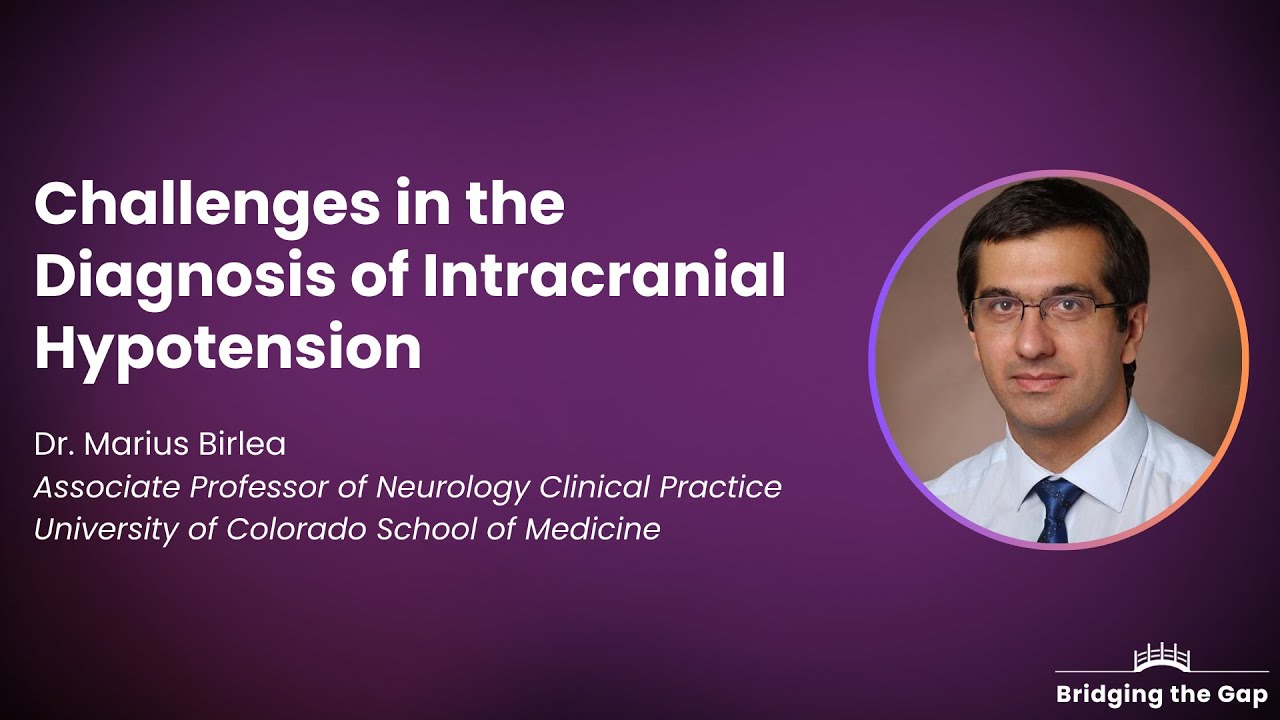 Challenges in the Diagnosis of Intracranial Hypotension, by Dr. Marius Birlea