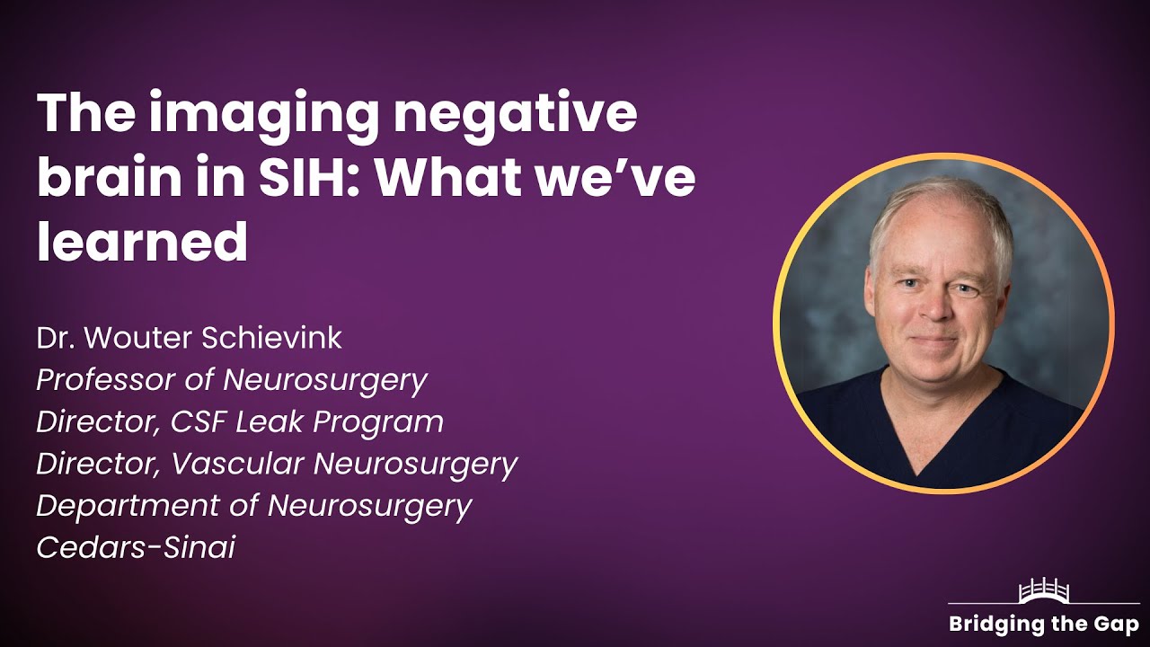 The Imaging Negative Brain in SIH: What We've Learned, by Dr. Wouter Schievink