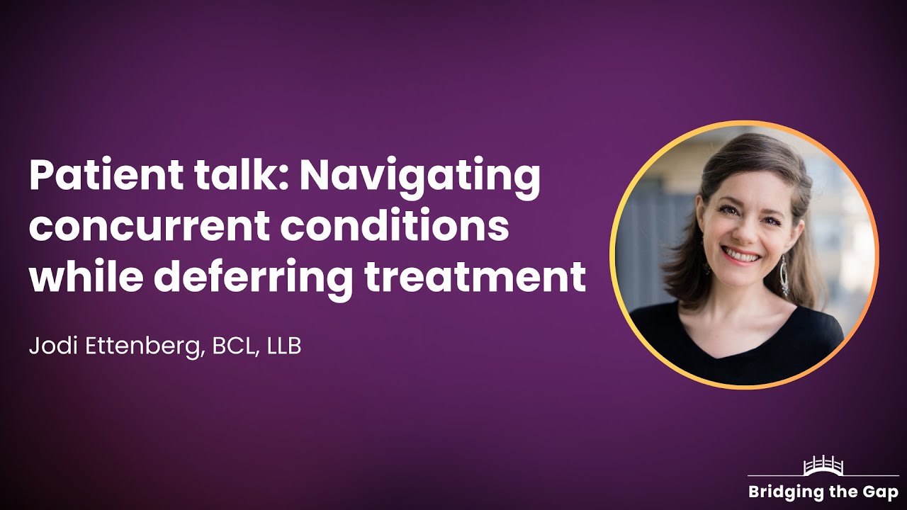 Patient Talk: Navigating Concurrent Conditions While Deferring Treatment, by Jodi Ettenberg