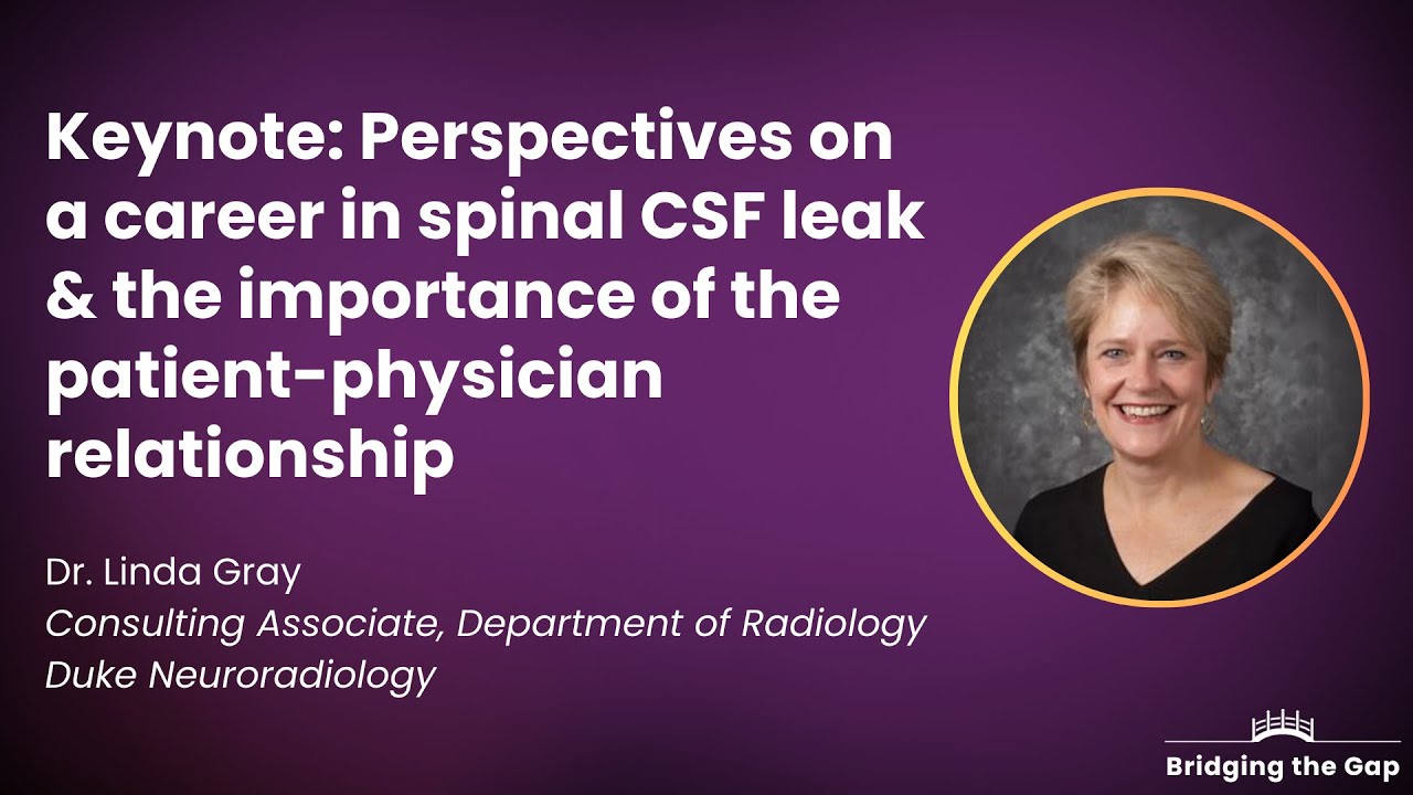 Keynote: Perspectives on a Career in Spinal CSF Leak, by Dr. Linda Gray
