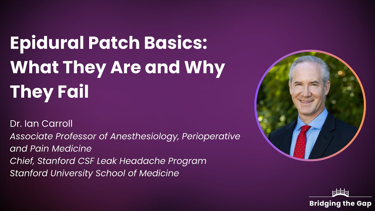 Epidural Blood Patch Basics: What They Are and Why They Fail, by Dr. Ian Carroll