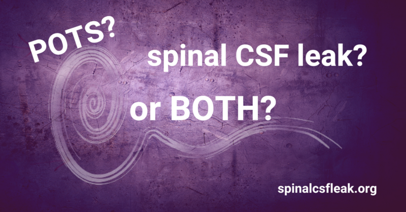 POTS, spinal CSF leak or BOTH?
