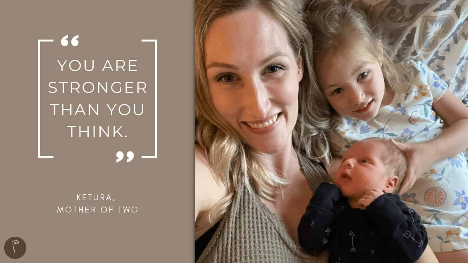 Tough Mothers: An Image of a woman with a toddler girl and an infant son. The quote says "you are stronger than you think."