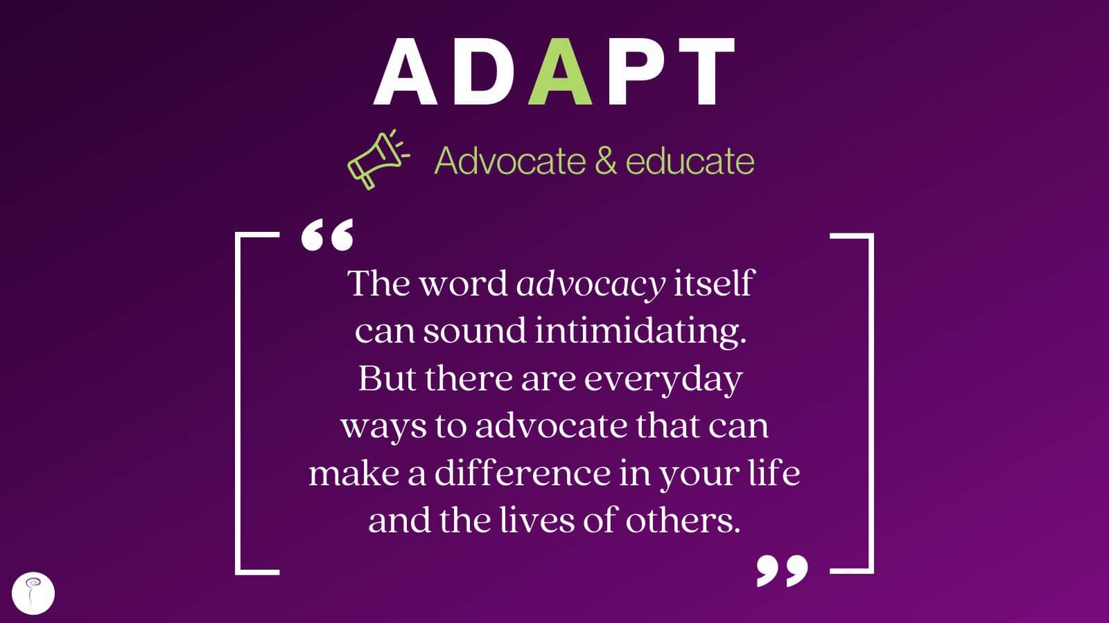 Learning to ADAPT: Advocate and Educate