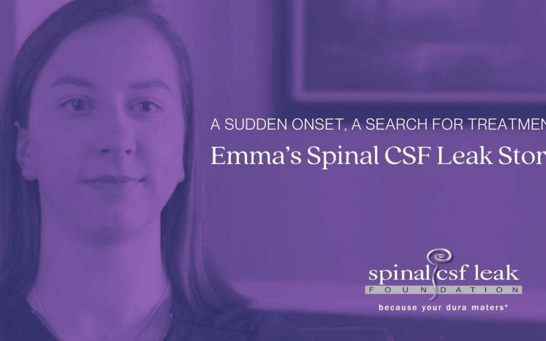 A sudden onset, a search for treatment: Emma’s spinal CSF leak story
