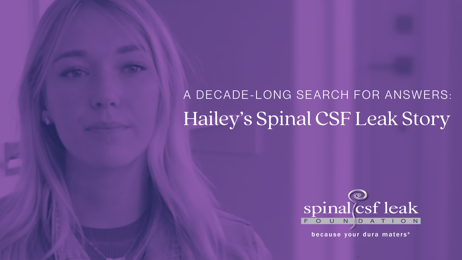 A decade-long search for answers: Hailey’s spinal CSF leak story