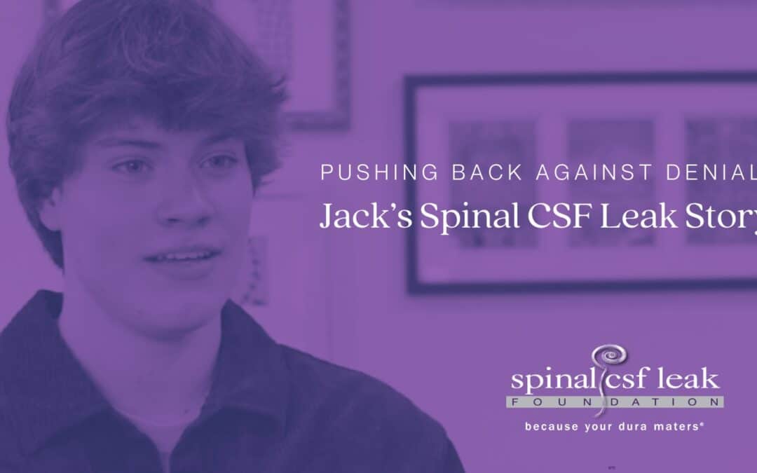 Pushing back against denial: Jack’s spinal CSF leak story
