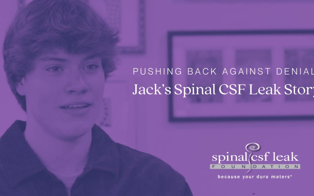 Pushing back against denial: Jack’s spinal CSF leak story