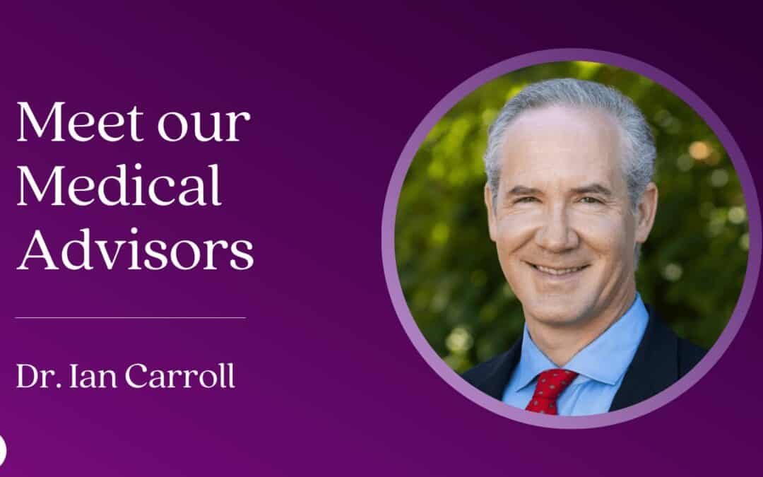 Meet our Medical Advisors: Dr. Ian Carroll