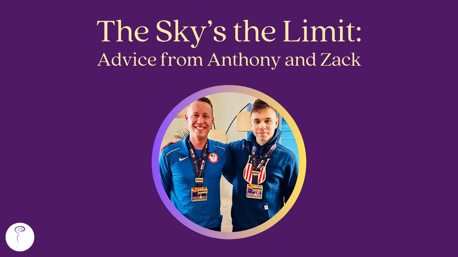 The Sky’s the Limit: Advice from Zack and Anthony