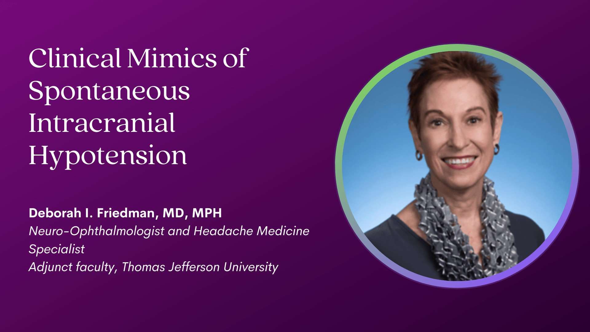 2023 Intracranial Hypotension Conference: Dr. Deborah Friedman