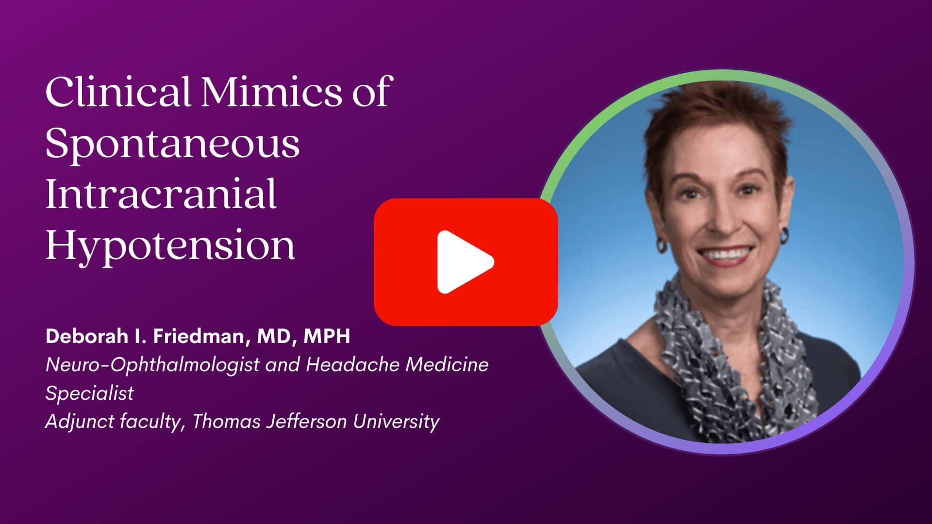 Dr. Deborah Friedman 2023 Intracranial Hypotension Conference video