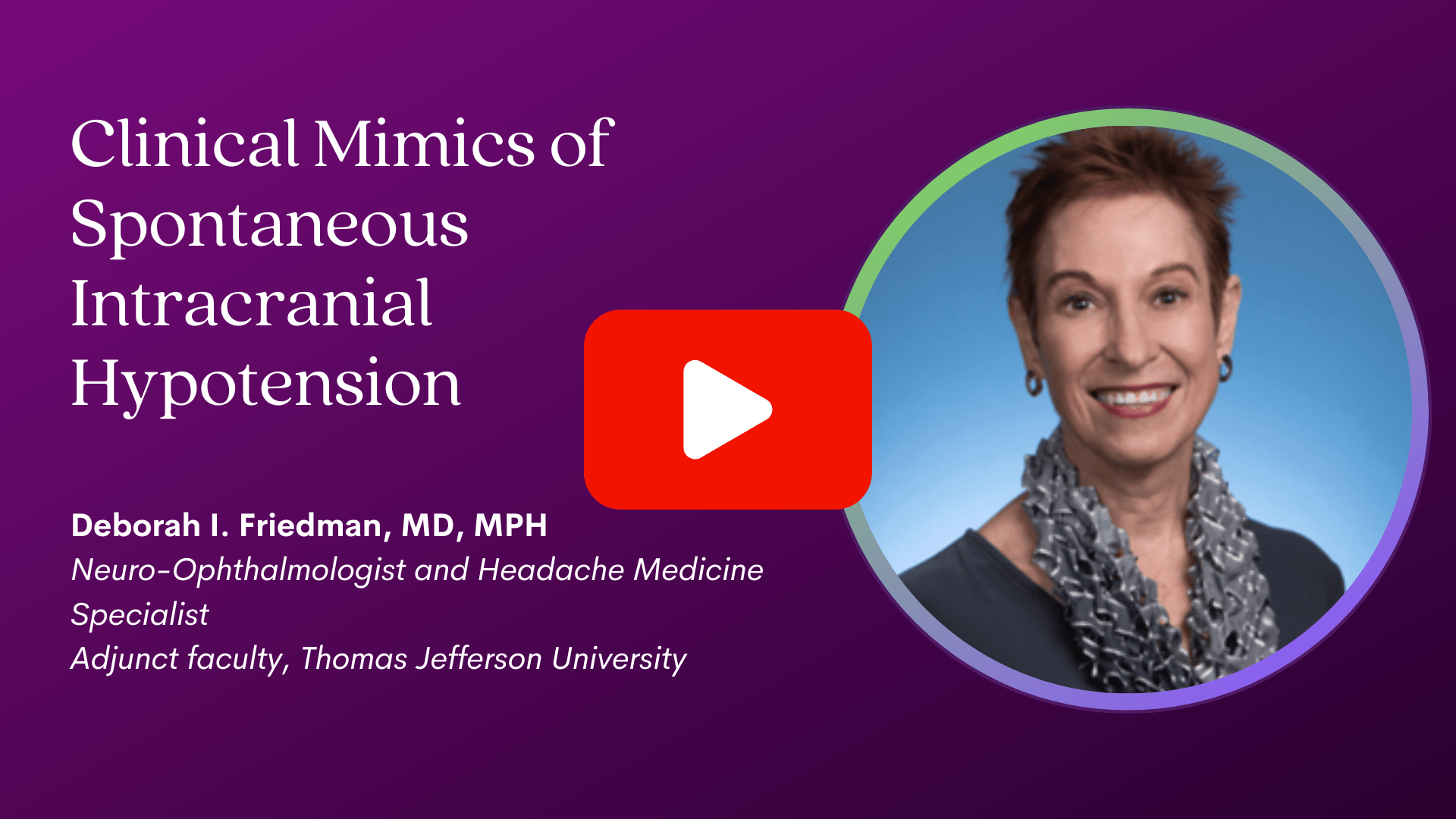 Dr. Deborah Friedman 2023 Intracranial Hypotension Conference video
