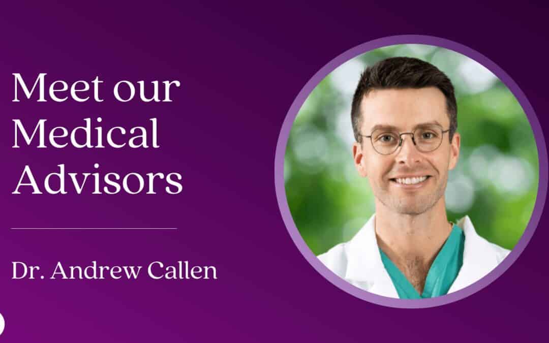 Meet our Medical Advisors: Dr. Andrew Callen