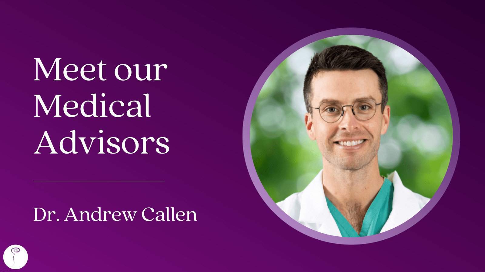 Meet our Medical Advisors: Dr. Andrew Callen