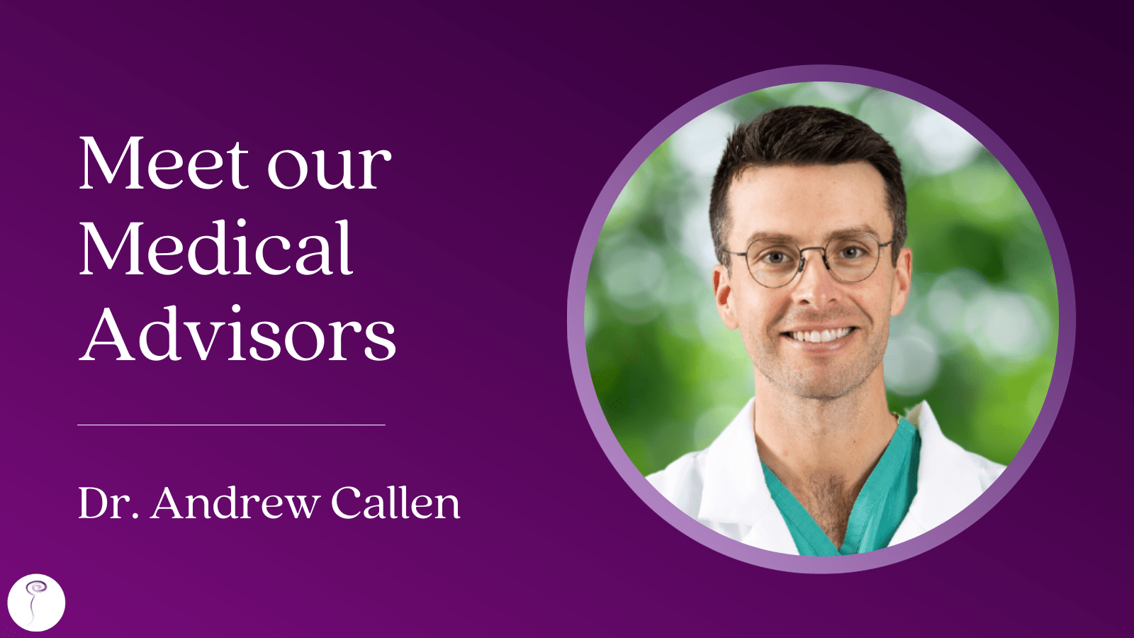 Meet our Medical Advisors: Dr. Andrew Callen