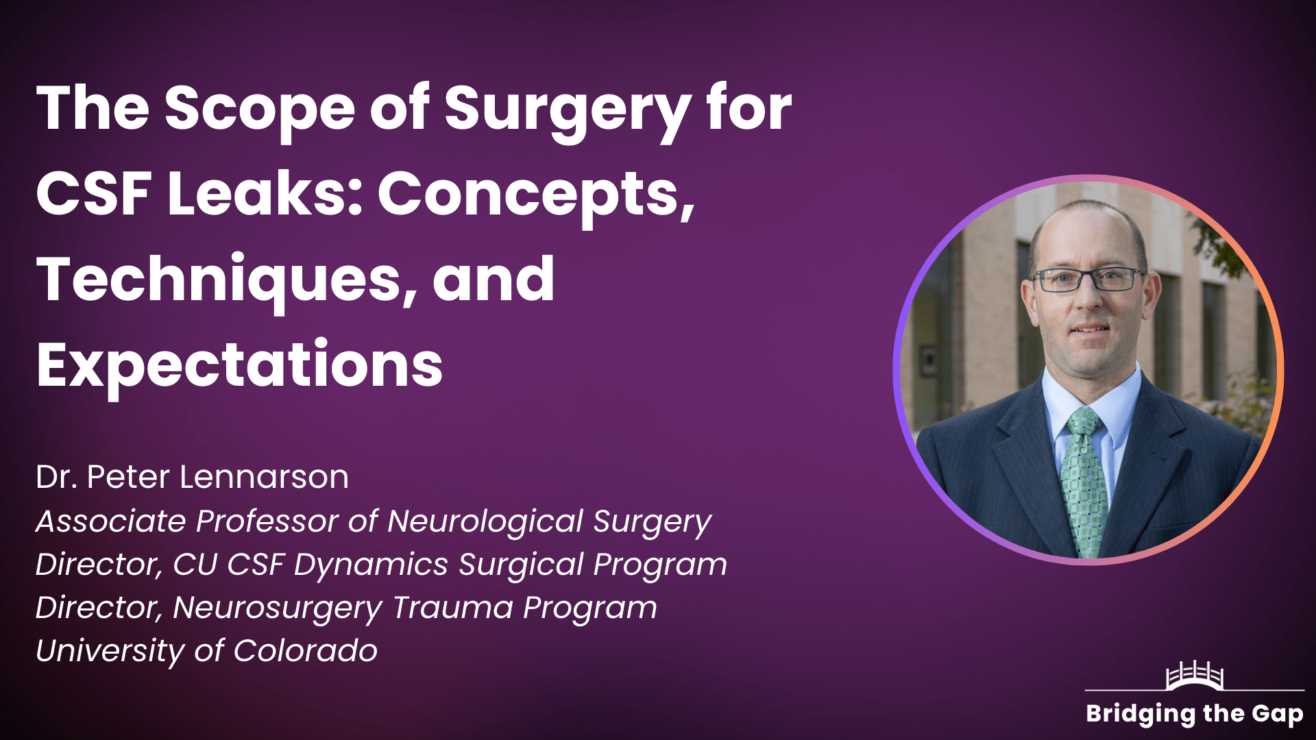 Dr. Peter Lennarson: The Scope of Surgery for CSF Leaks