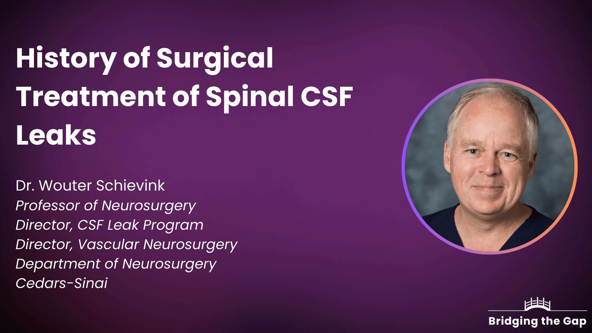 Dr. Wouter Schievink: History of Surgical Treatment for Spinal CSF Leaks