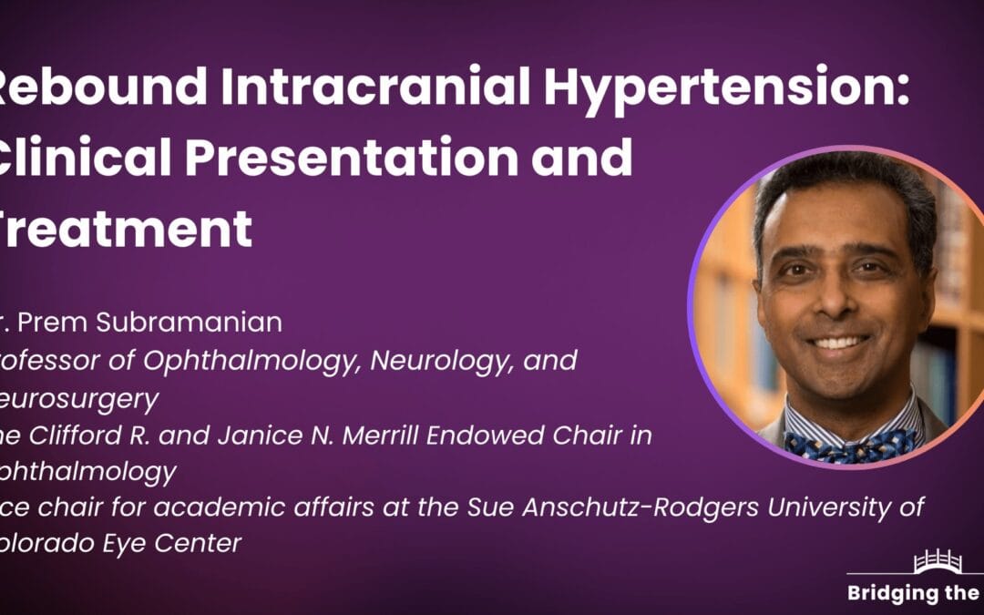 Dr. Prem Subramanian: Rebound Intracranial Hypertension