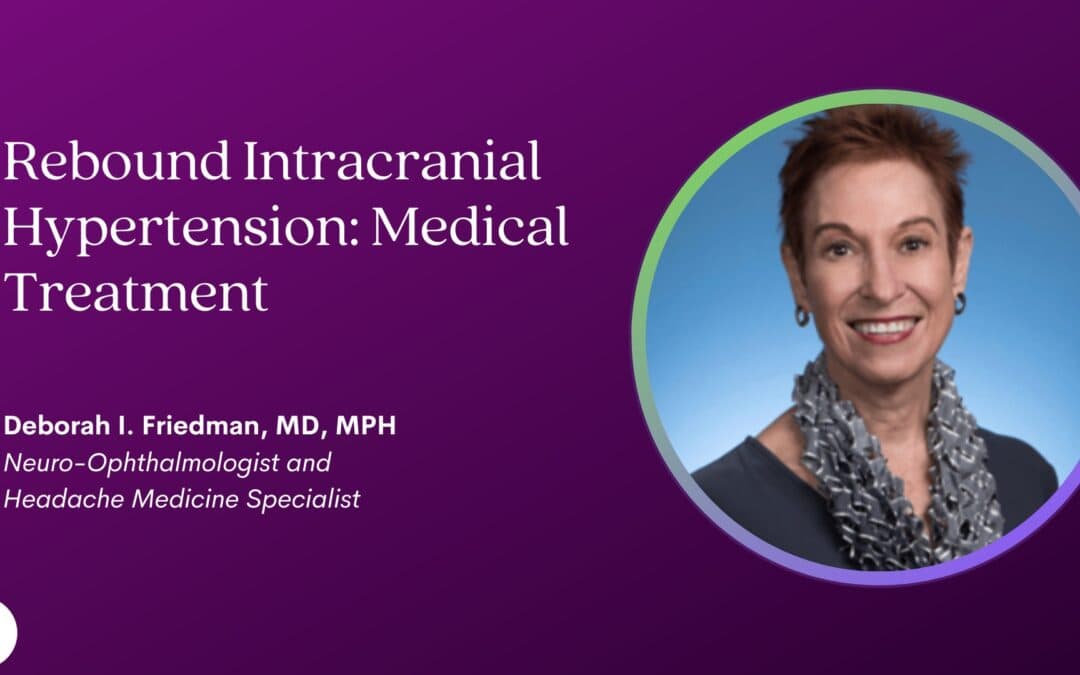 2023 Intracranial Hypotension Conference: Dr. Deborah Friedman on RIH