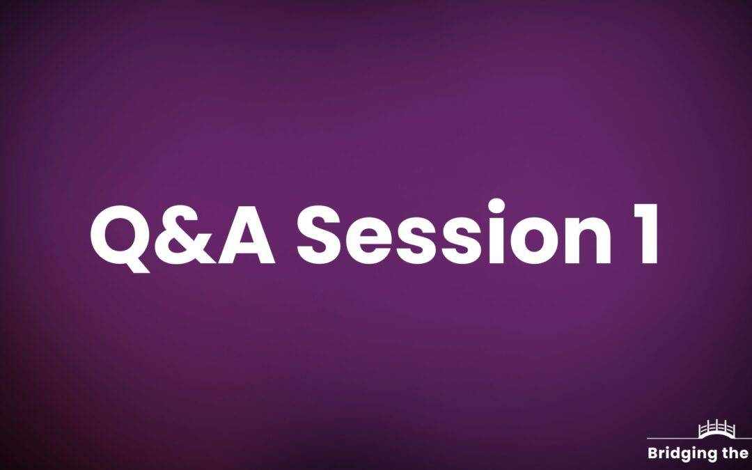 Bridging the Gap 2024: Q&A Session 1
