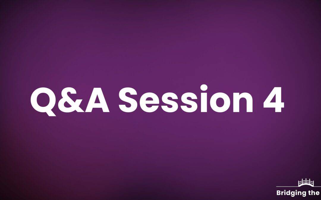 Bridging the Gap 2024: Q&A Session 4