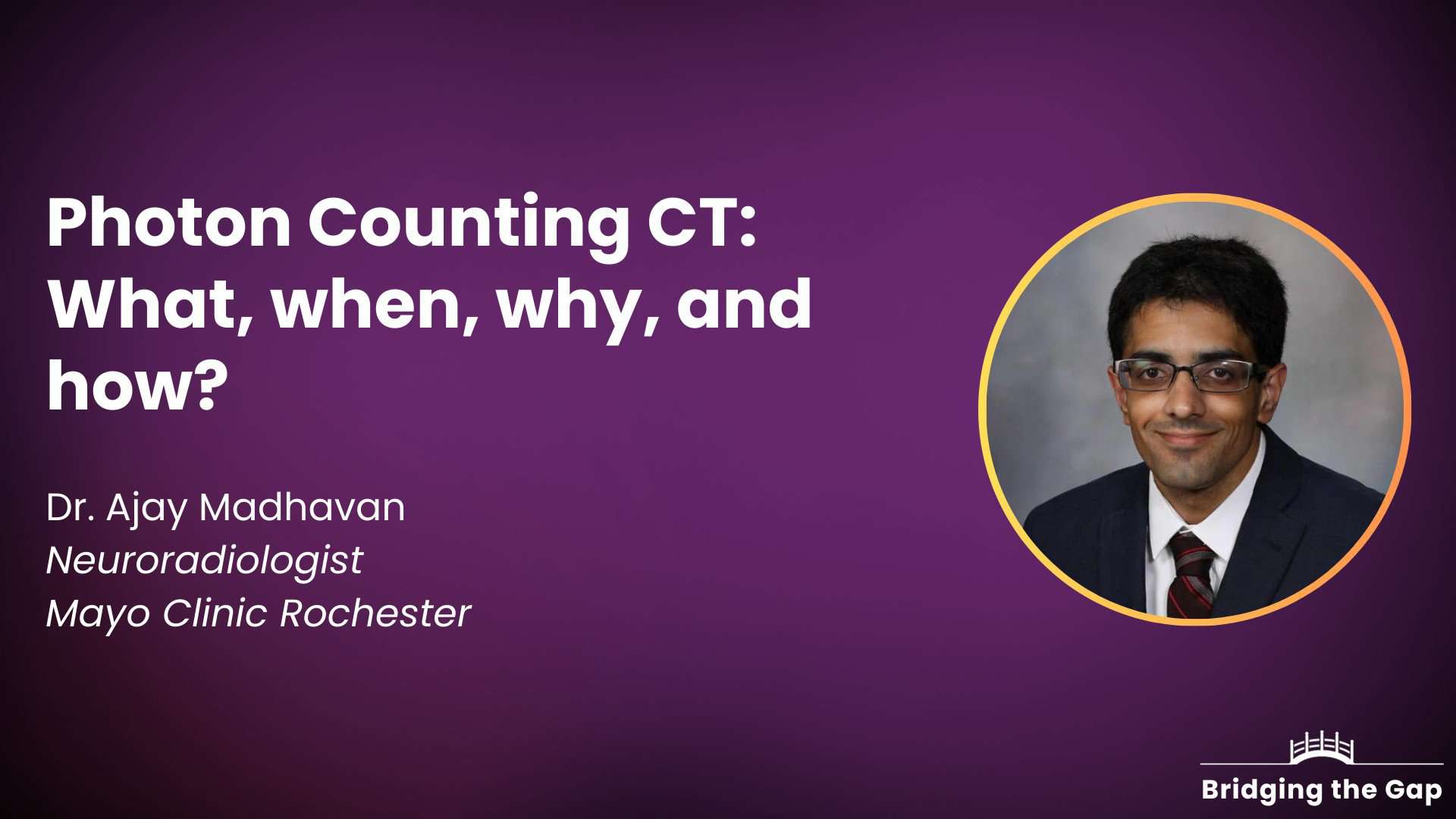 Physician talk: Photon Counting CT: What, when, why, and how? — Dr. Ajay Madhavan