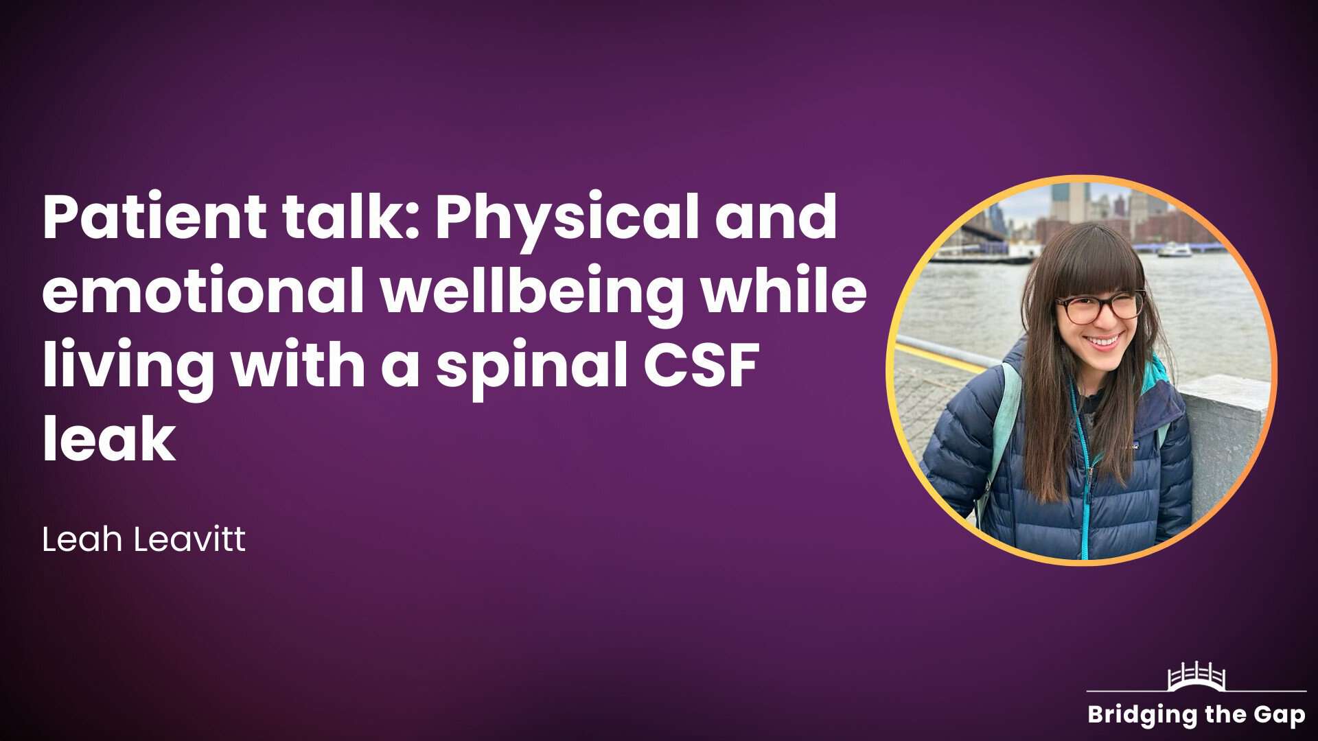 Patient talk: Physical and emotional wellbeing while living with a spinal CSF leak — Leah Leavitt