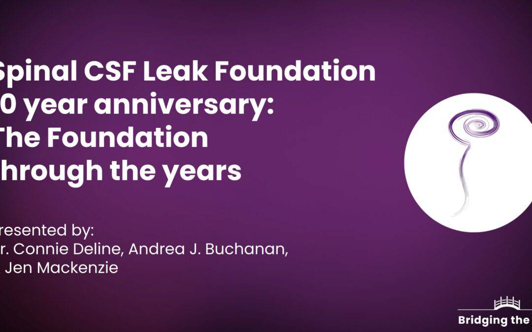 Spinal CSF Leak Foundation 10 year anniversary: The Foundation through the years