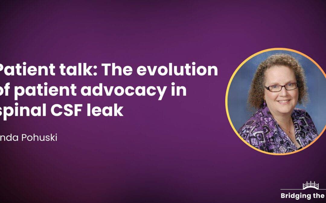 Patient talk: The evolution of patient advocacy in spinal CSF leak — Linda Pohuski