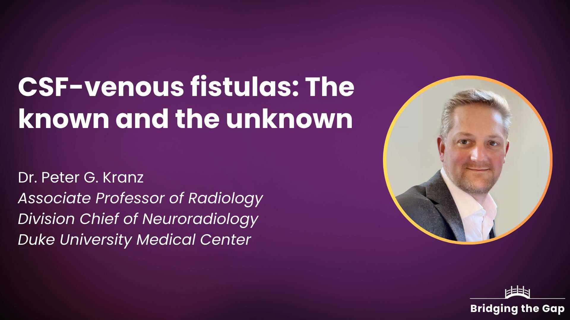 Physician talk: CSF-venous fistulas: The known and the unknown — Dr. Peter Kranz