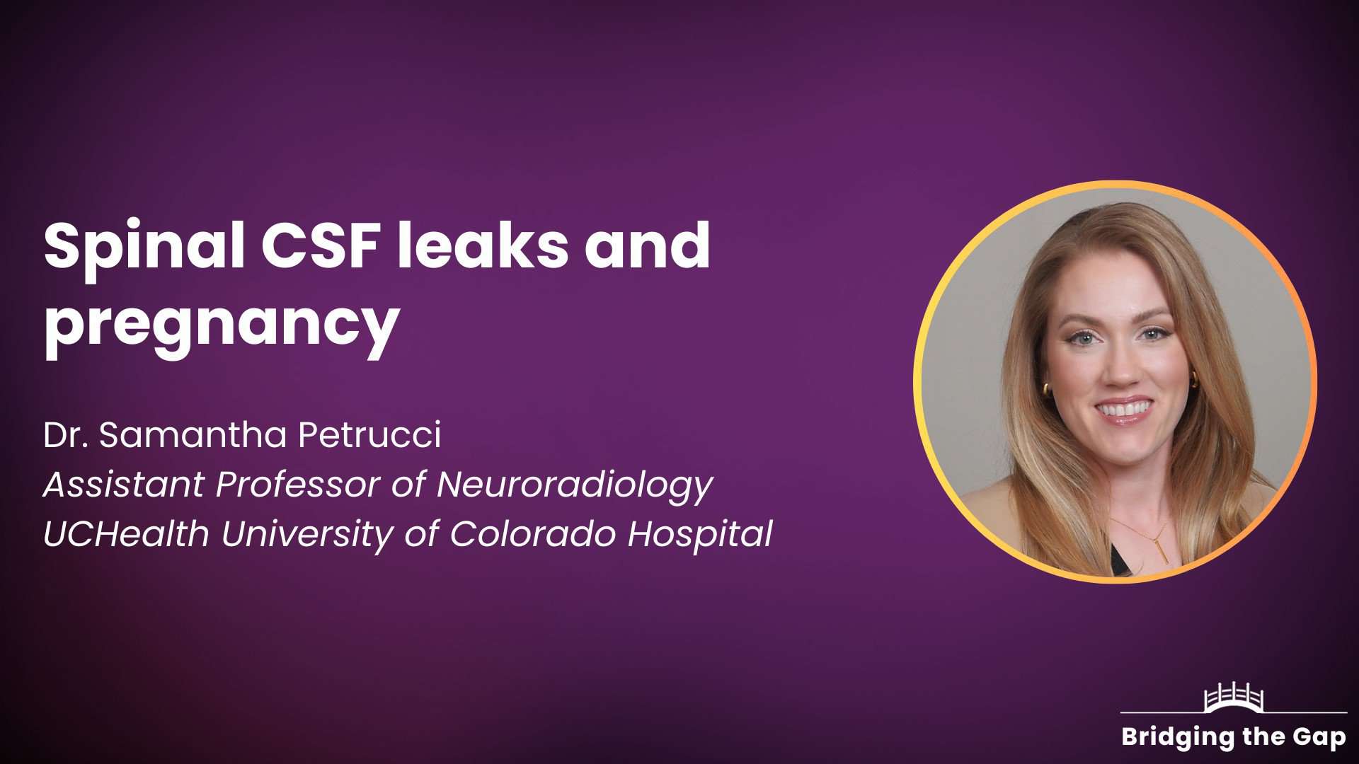 Physician talk: Spinal CSF Leaks and pregnancy — Dr. Samantha Petrucci