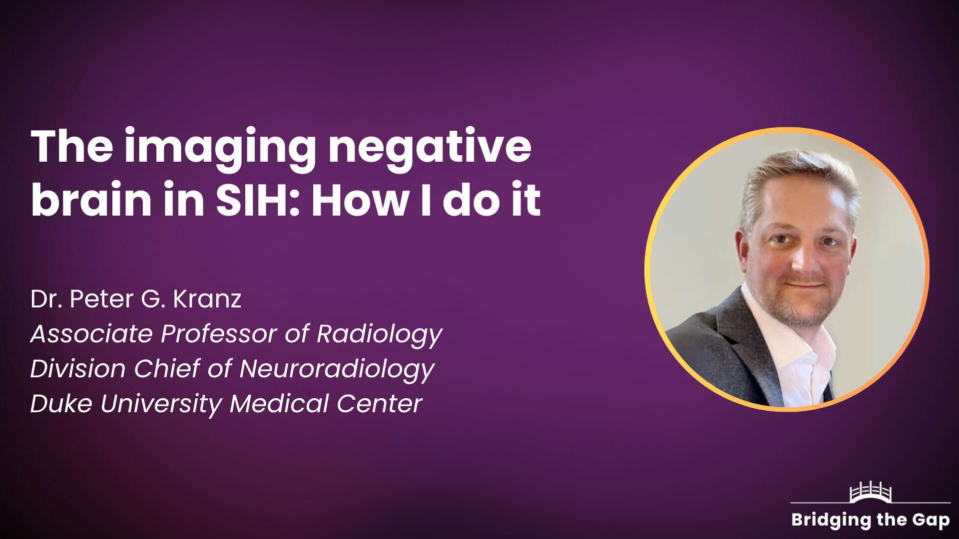 Physician talk: The imaging negative brain in SIH: How I do it — Dr. Peter Kranz