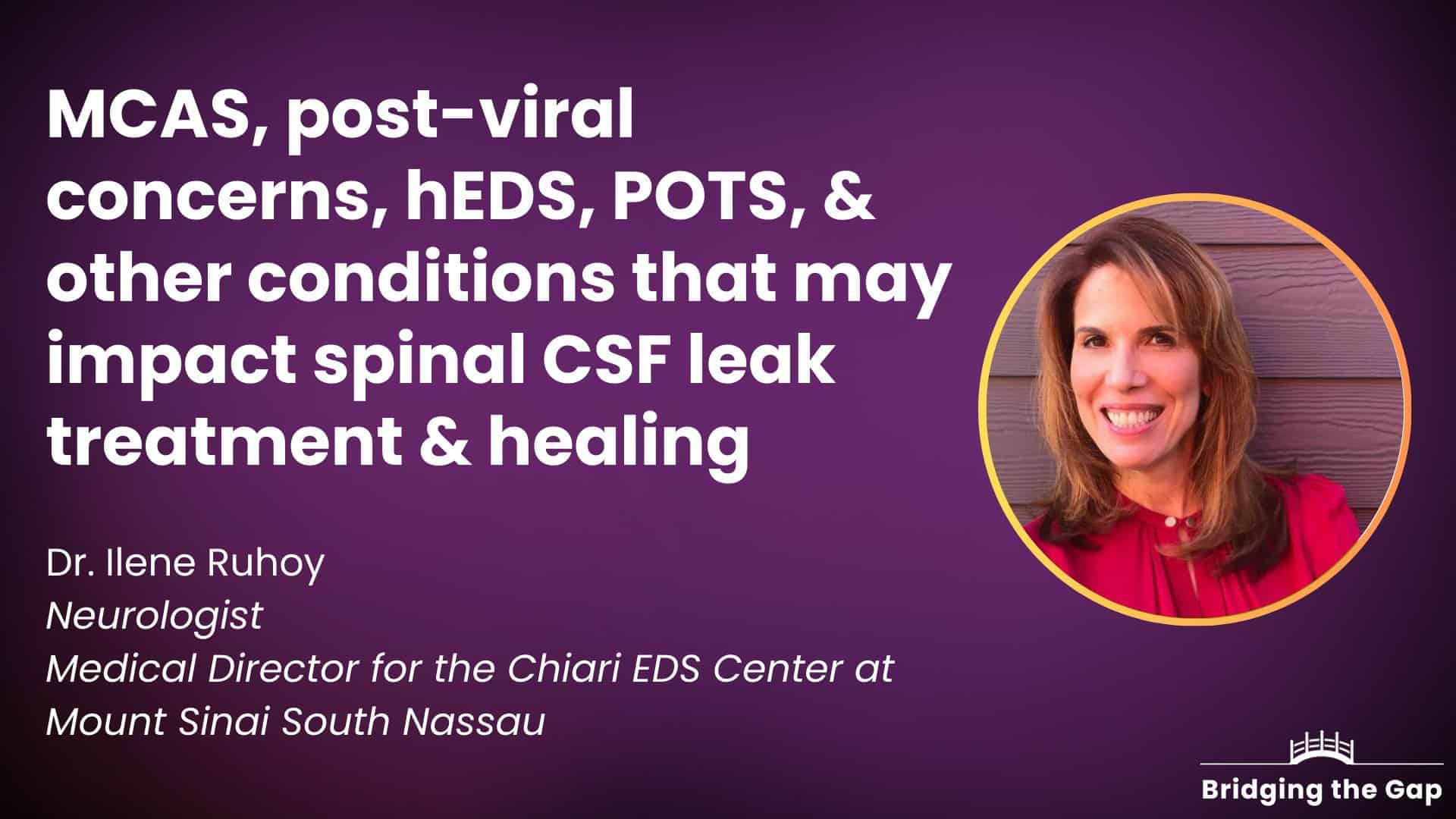 Physician talk: MCAS, post-viral concerns, hEDS, POTS, & other conditions that may impact spinal CSF leak treatment & healing — Dr. Ilene Ruhoy