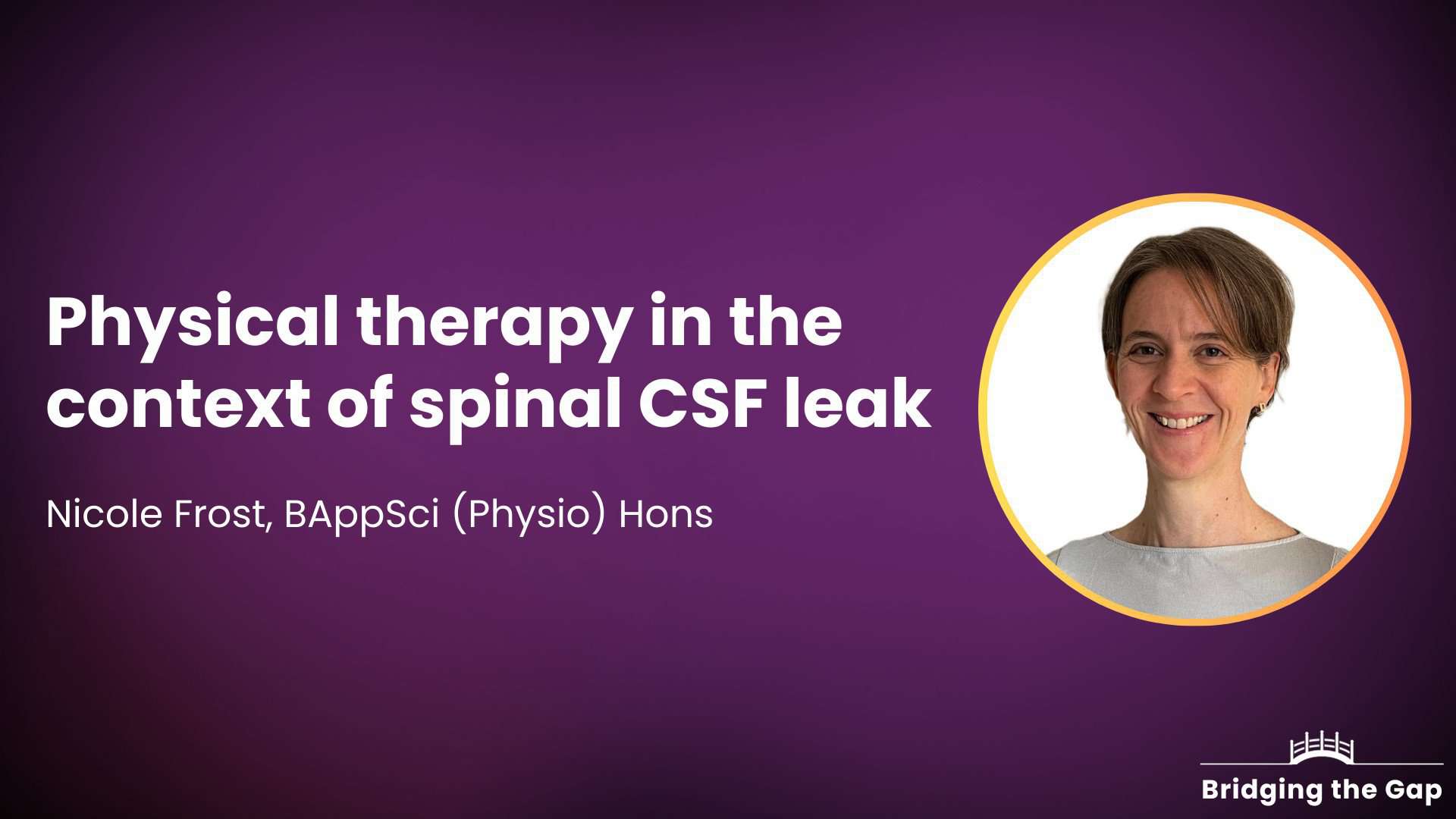 Physical therapy in the context of spinal CSF leak — Nicole Frost, BAppSci (Physio) Hons