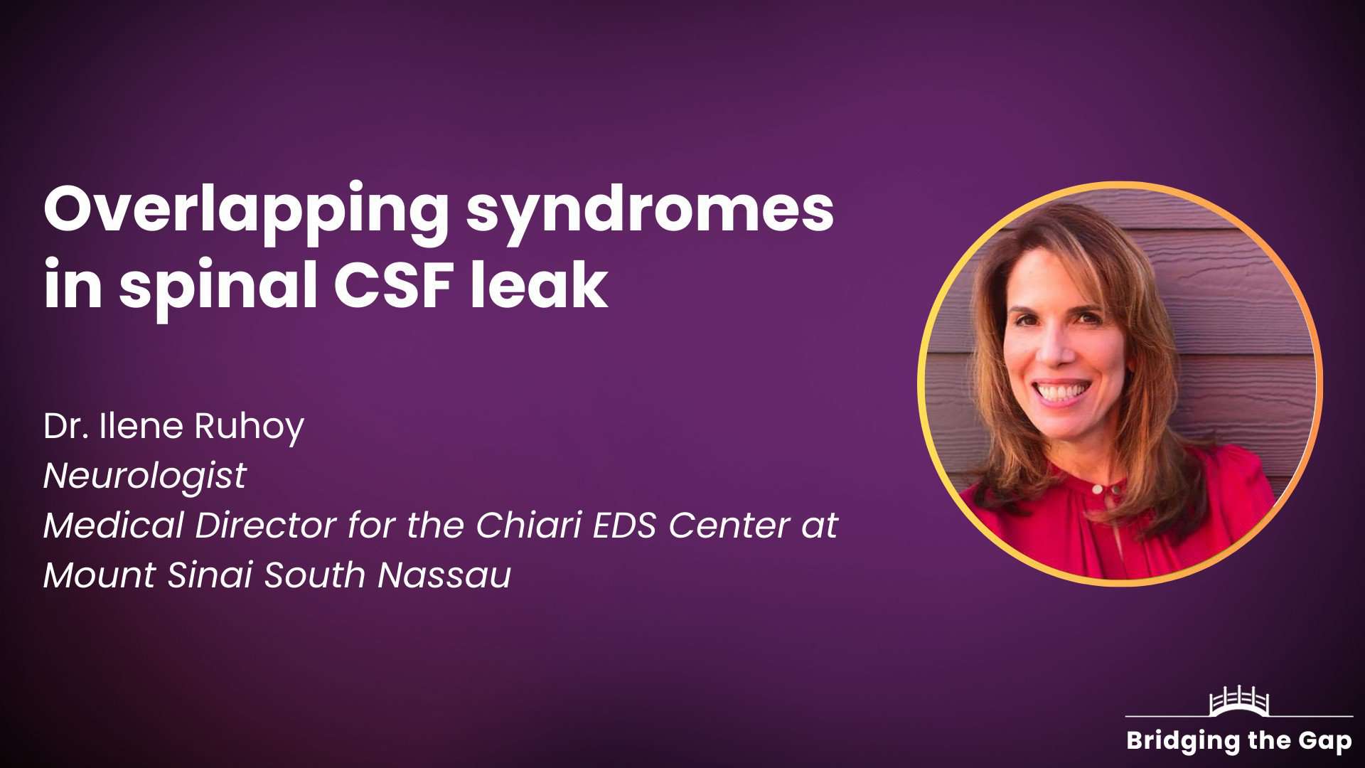 Physician talk: Overlapping syndromes in Spinal CSF Leak — Dr. Ilene Ruhoy