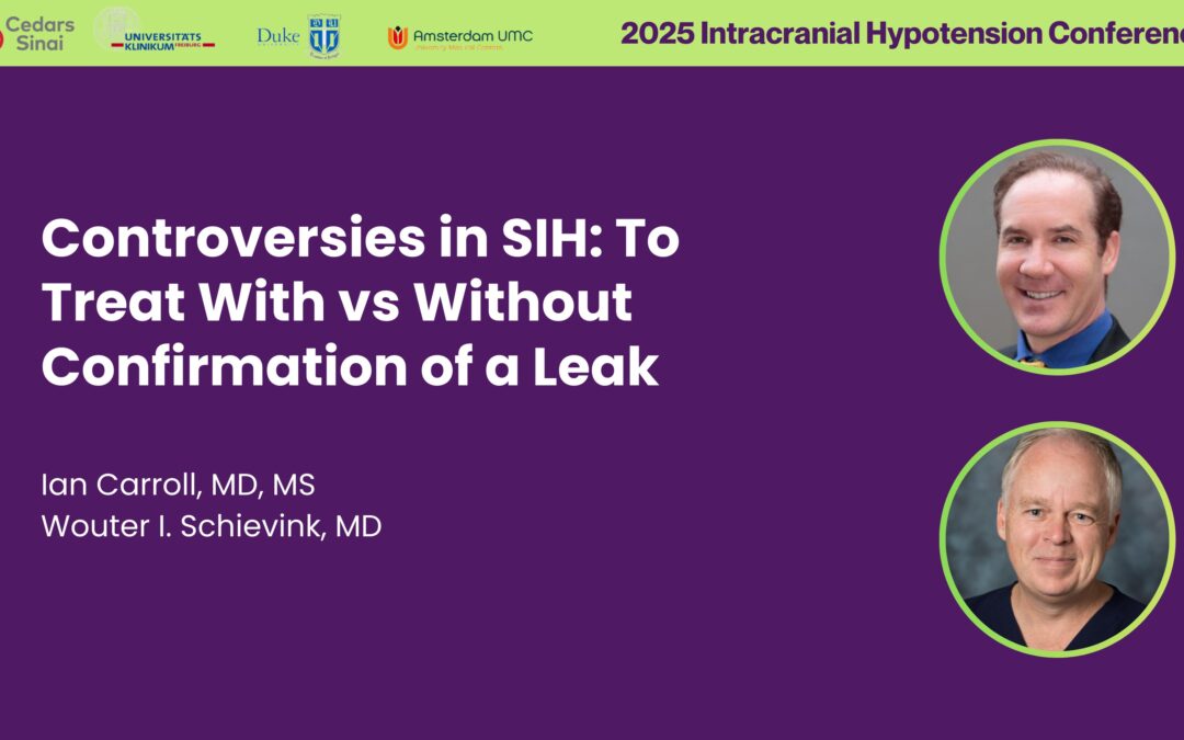 Controversies in SIH: To Treat Without Confirmation by Dr. Ian Carroll vs With Confirmation of a Leak by Dr. Wouter Schievink